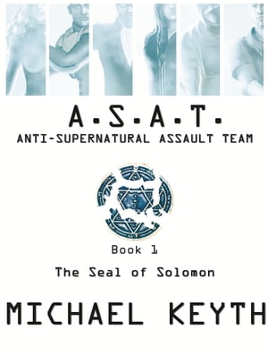 Anti-Supernatural-Assault Team- Book 1- The Seal Of Solomon