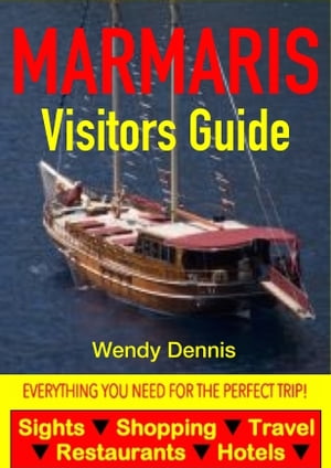 Marmaris Visitors Guide - Sightseeing, Hotel, Restaurant, Travel & Shopping Highlights【電子書籍】[ Wendy Dennis ]