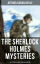 The Sherlock Holmes Mysteries: All 4 novels & 56 Short Stories in One Edition Including An Intimate Study of Sherlock Holmes by Conan Doyle himself