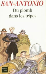 Du plomb dans les tripes【電子書籍】[ San-Antonio ]