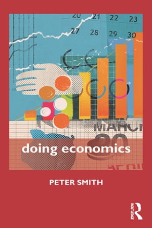 Doing Economics【電子書籍】 Peter Smith