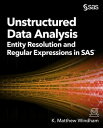 Unstructured Data Analysis Entity Resolution and Regular Expressions in SAS【電子書籍】 Matthew Windham