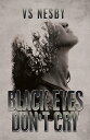 Black Eyes Don't Cry【電子書籍】[ VS Nesby ]