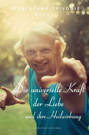 Die universelle Kraft der Liebe und ihre Heilwirkung