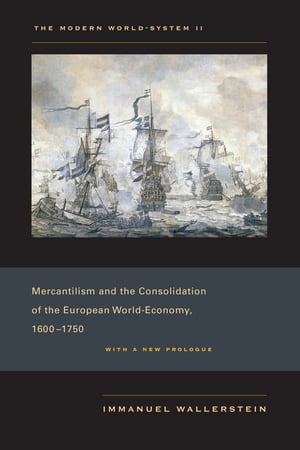 The Modern World-System II Mercantilism and the Consolidation of the European World-Economy, 1600?1750