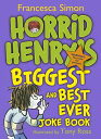 Horrid Henry 039 s Biggest and Best Ever Joke Book - 3-in-1 Horrid Henry 039 s Joke Book/Mighty Joke Book/Jolly Joke Book【電子書籍】 Francesca Simon