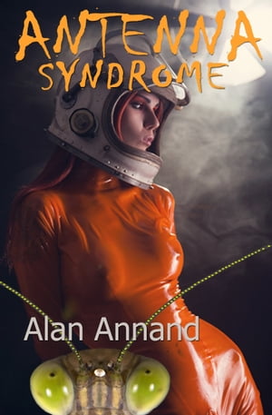 Antenna Syndrome【電子書籍】[ Alan Annand 