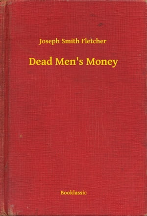 Dead Men's Money【電子書籍】[ Joseph Smith