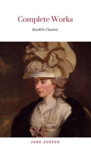 Jane Austen: The complete Novels【電子書籍】[ Jane Austen ]
