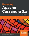 Mastering Apache Cassandra 3.x An expert guide to improving database scalability and availability without compromising performance, 3rd Edition【電子書籍】[ Aaron Ploetz ]