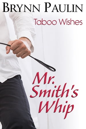 Mr. Smith's Whip【電子書籍】[ Brynn Paulin ]