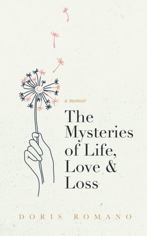 The Mysteries of Life, Love & Loss