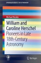 William and Caroline Herschel Pioneers in Late 18th-Century Astronomy【電子書籍】[ Mic...