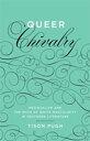 Queer Chivalry Medievalism and the Myth of White Masculinity in Southern Literature