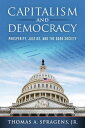 Capitalism and Democracy Prosperity, Justice, and the Good Society【電子書籍】 Thomas A. Spragens, Jr.