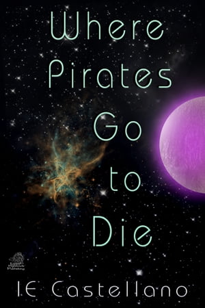 Where Pirates Go to Die【電子書籍】[ IE Castellano ]