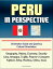 Peru in Perspective: Orientation Guide and Quechua Cultural Orientation: Geography, History, Economy, Security, Lima, Arequipa, Trujillo, Pizarro's Conquest, Fujimori, Selva, Mochica, Chimu, IncasŻҽҡ[ Progressive Management ]