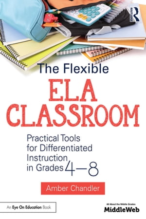 The Flexible ELA Classroom Practical Tools for D