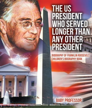 The US President Who Served Longer Than Any Other President - Biography of Franklin Roosevelt | Children's Biography Book