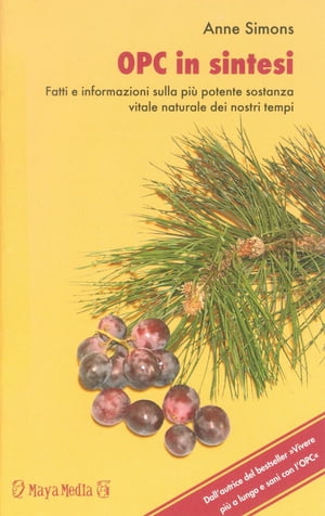 OPC in sintesi Fatti e informazioni sulla pi? potente sostanza vitale naturale dei nostri tempiŻҽҡ[ Anne Simons ]