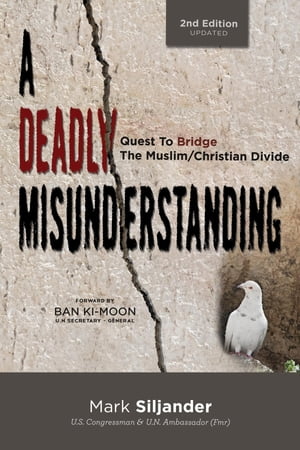 A Deadly Misunderstanding Quest to Bridges the Muslim/Christian Divide