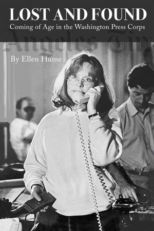 Lost and Found Coming of Age in the Washington Press Corps【電子書籍】[ Ellen Hume ]