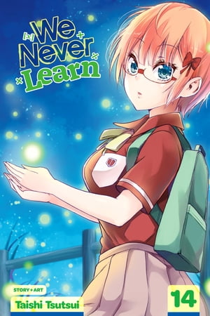 We Never Learn, Vol. 14 The Clockwork Fireflies Yearn for the Snow Flurries of [X]Żҽҡ[ Taishi Tsutsui ]