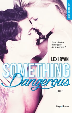 Reckless Real Something dangerous Episode 4 - tome 1 Something dangerous - Episode 4【電子書籍】 Lexi Ryan
