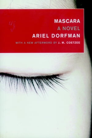 Mascara A Novel【電子書籍】[ Ariel Dorfman ]