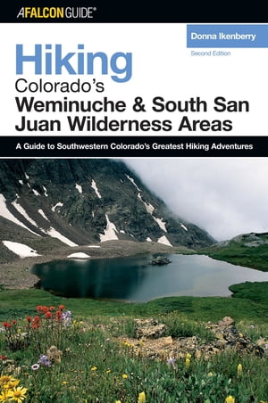 Hiking Colorado's Weminuche and South San Juan Wilderness Areas