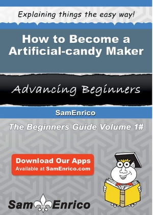 How to Become a Artificial-candy Maker