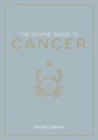 The Zodiac Guide to Cancer The Ultimate Guide to Understanding Your Star Sign, U...