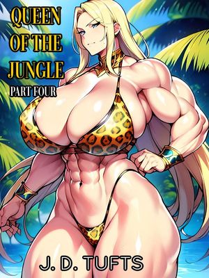 Queen of the Jungle (Part Four)Żҽҡ[ J. D. Tufts ]