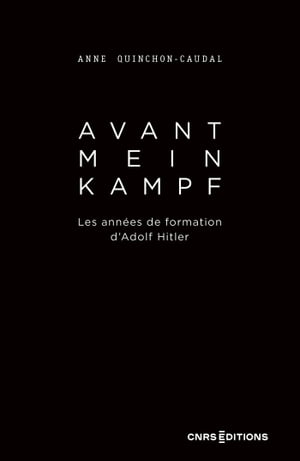 Avant Mein Kampf - Les années de formation d'Adolf Hitler