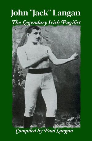 John Jack Langan The Legendary Irish PugilistŻҽҡ[ Paul Langan ]