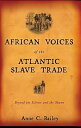 African Voices of the Atlantic Slave Trade Beyond the Silence and the Shame【電子書籍】 Anne Bailey