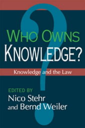 Who Owns Knowledge? Knowledge and the Law【電子書籍】[ Bernd Weiler ]