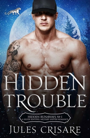 Hidden Trouble A Silver Sentinels Military Mountain Lion Shifter Romance