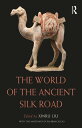 The World of the Ancient Silk Road【電子書籍】