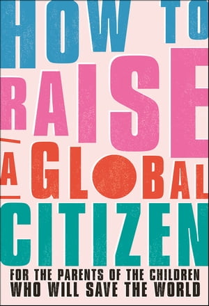 How to Raise a Global Citizen