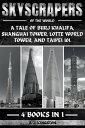 Skyscrapers Of The World A Tale Of Burj Khalifa, Shanghai Tower, Lotte World Tow...