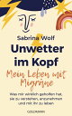 Unwetter im Kopf ? Mein Leben mit Migr?ne Was mir wirklich geholfen hat, sie zu ...