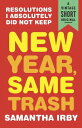 ŷKoboŻҽҥȥ㤨New Year, Same Trash Resolutions I Absolutely Did Not KeepŻҽҡ[ Samantha Irby ]פβǤʤ155ߤˤʤޤ