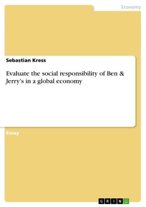 Evaluate the social responsibility of Ben & Jerry's in a global economy