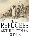 ŷKoboŻҽҥȥ㤨The Refugees A Tale of Two ContinentsŻҽҡ[ Arthur Conan Doyle ]פβǤʤ132ߤˤʤޤ