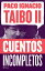 Cuentos IncompletosŻҽҡ[ Paco Ignacio Taibo II ]