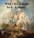 ŷKoboŻҽҥȥ㤨With Clive in IndiaŻҽҡ[ G. A. Henty ]פβǤʤ128ߤˤʤޤ