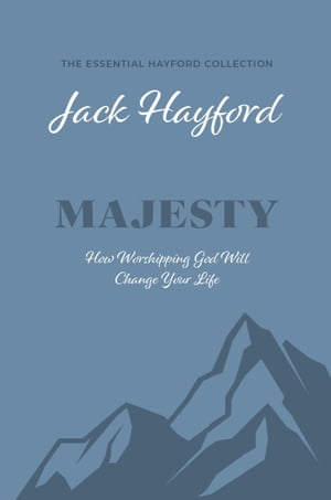 Majesty How Worshipping God Will Change Your LifeŻҽҡ[ Jack Hayford ]