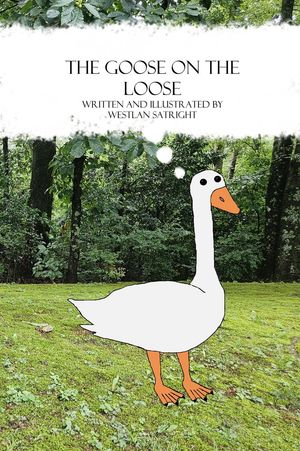The Goose on the Loose【電子書籍】[ Westlan Satright ]