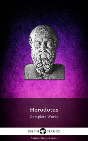 Complete Works of Herodotus (Delphi Classics)